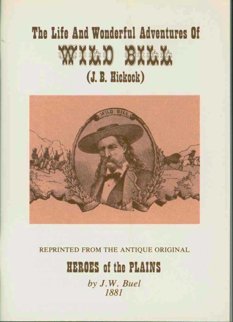 The Life and Wonderful Adventures of Wild Bill. (J. B. Hickok).  vist0013 front cover